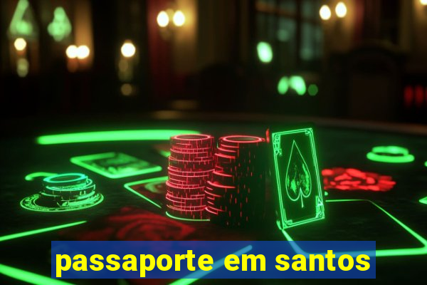 passaporte em santos